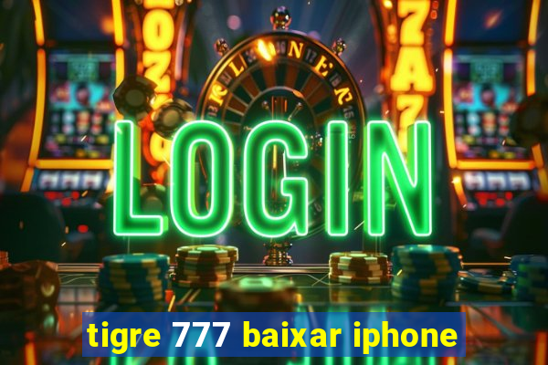 tigre 777 baixar iphone